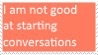 I am not good at starting conversations
