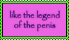 like the legend of the penis